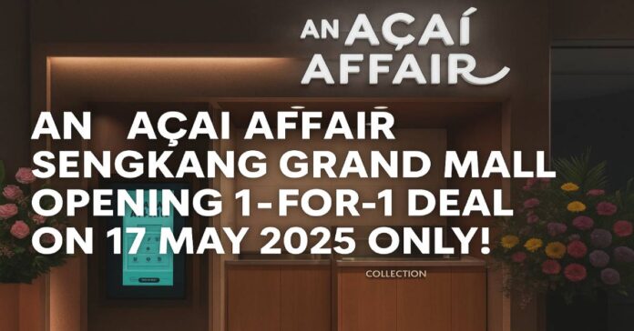 An Açaí Affair Sengkang Grand Mall Opening 1-for-1 Deal!