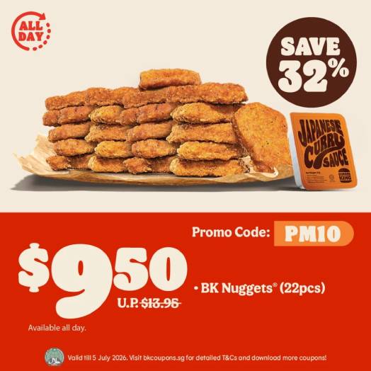 22pc BK Nuggets for S$9.50 - BK Coupon till 5 July 2026