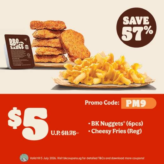 6pc BK Nuggets and Cheesy Fries for S$5 - BK Coupon till 5 Jul 2026