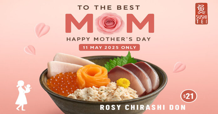 Sushi Tei Mother’s Day Rosy Chirashi Don S$21 (11 May)