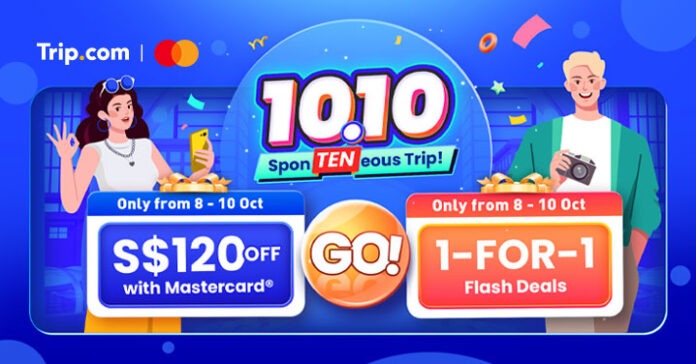 Trip.com 10.10 Sale – 50% Off Hotels & 1-FOR-1 Flights | S'pore